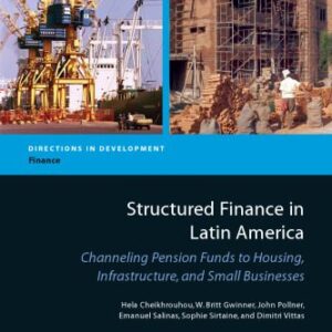 خرید و دانلود نسخه کامل کتاب Structured Finance in Latin America: Channeling Pension Funds to Housing, Infrastructure, and Small Business (Directions in Development)
