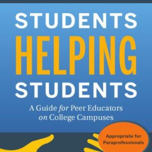 خرید و دانلود نسخه کامل کتاب Students Helping Students: A Guide for Peer Educators on College Campuses, Second Edition