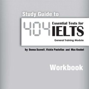 خرید و دانلود نسخه کامل کتاب Study Guide to the 404 Essential Tests for IELTS General Training Module – Workbook