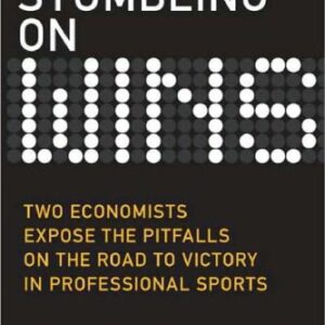 خرید و دانلود نسخه کامل کتاب Stumbling On Wins: Two Economists Expose the Pitfalls on the Road to Victory in Professional Sports