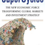 خرید و دانلود نسخه کامل کتاب SuperCycles: The New Economic Force Transforming Global Markets and Investment Strategy