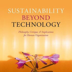 خرید و دانلود نسخه کامل کتاب Sustainability Beyond Technology: Philosophy, Critique, and Implications for Human Organization