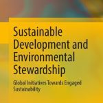خرید و دانلود نسخه کامل کتاب Sustainable Development and Environmental Stewardship: Global Initiatives Towards Engaged Sustainability