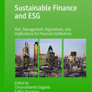 خرید و دانلود نسخه کامل کتاب Sustainable Finance and ESG: Risk, Management, Regulations, and Implications for Financial Institutions
