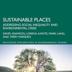 خرید و دانلود نسخه کامل کتاب Sustainable Places: Addressing Social Inequality and Environmental Crisis