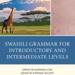 خرید و دانلود نسخه کامل کتاب Swahili Grammar for Introductory and Intermediate Levels: Sarufi ya Kiswahili cha Ngazi ya Kwanza na Kati
