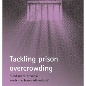 خرید و دانلود نسخه کامل کتاب Tackling Prison Overcrowding: Build More Prisons? Sentence Fewer Offenders? (Researching Criminal Justice)