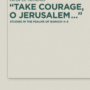 خرید و دانلود نسخه کامل کتاب “Take Courage, O Jerusalem…”: Studies in the Psalms of Baruch 4–5