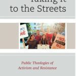 خرید و دانلود نسخه کامل کتاب Taking It to the Streets: Public Theologies of Activism and Resistance