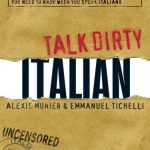 خرید و دانلود نسخه کامل کتاب Talk Dirty Italian: Beyond Cazzo: the Curses, Slang, and Street Lingo You Need to Know When You Speak Italiano