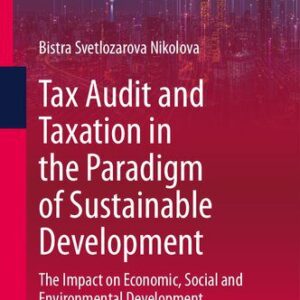 خرید و دانلود نسخه کامل کتاب Tax Audit and Taxation in the Paradigm of Sustainable Development: The Impact on Economic, Social and Environmental Development