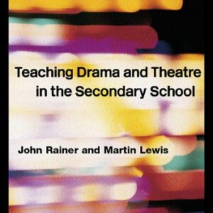 خرید و دانلود نسخه کامل کتاب Teaching Drama and Theatre in the Secondary School: Classroom Projects for an Integrated Curriculum
