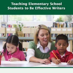 خرید و دانلود نسخه کامل کتاب Teaching Elementary School Students to Be Effective Writers. A Practice Guide