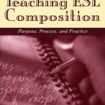 خرید و دانلود نسخه کامل کتاب Teaching ESL Composition: Purpose, Process, and Practice