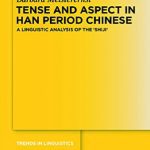 خرید و دانلود نسخه کامل کتاب Tense and Aspect in Han Period Chinese: A Linguistic Analysis of the ’Shiji’