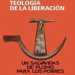 خرید و دانلود نسخه کامل کتاب Teología de la liberación : Un salvavidas de plomo para los pobres