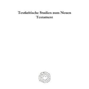 خرید و دانلود نسخه کامل کتاب Textkritische Studien zum Neuen Testament