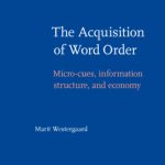 خرید و دانلود نسخه کامل کتاب The Acquisition of Word Order: Micro-cues, information structure, and economy