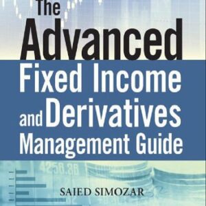 خرید و دانلود نسخه کامل کتاب The Advanced Fixed Income and Derivatives Management Guide