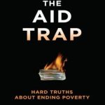 خرید و دانلود نسخه کامل کتاب The Aid Trap: Hard Truths About Ending Poverty