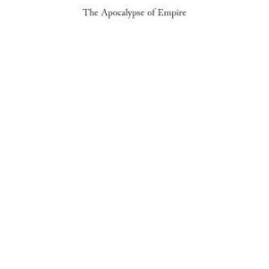 خرید و دانلود نسخه کامل کتاب The Apocalypse of Empire. Imperial Eschatology in Late Antiquity and Early Islam