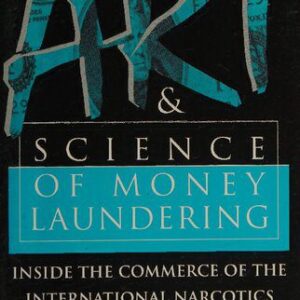 خرید و دانلود نسخه کامل کتاب The Art and Science of Money Laundering: Inside the Comerce of the International Narcotics Traffickers