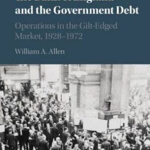 خرید و دانلود نسخه کامل کتاب The Bank of England and the Government Debt: Operations in the Gilt-Edged Market, 1928–1972
