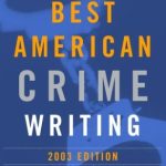 خرید و دانلود نسخه کامل کتاب The Best American Crime Writing: 2003 Edition: The Year’s Best True Crime Reporting
