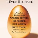 خرید و دانلود نسخه کامل کتاب The Best Investment Advice I Ever Received: Priceless Wisdom from Warren Buffett, Jim Cramer, Suze Orman, Steve Forbes, and Dozens of Other Top Financial Experts