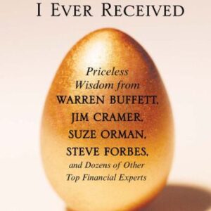 خرید و دانلود نسخه کامل کتاب The Best Investment Advice I Ever Received: Priceless Wisdom from Warren Buffett, Jim Cramer, Suze Orman, Steve Forbes, and Dozens of Other Top Financial Experts
