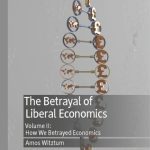 خرید و دانلود نسخه کامل کتاب The Betrayal of Liberal Economics: Volume II: How We Betrayed Economics