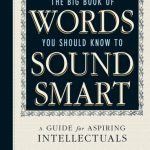 خرید و دانلود نسخه کامل کتاب The Big Book Of Words You Should Know To Sound Smart: A Guide for Aspiring Intellectuals