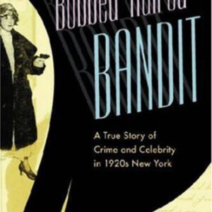 خرید و دانلود نسخه کامل کتاب The Bobbed Haired Bandit: A True Story of Crime and Celebrity in 1920s New York