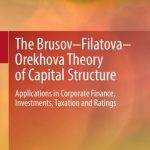 خرید و دانلود نسخه کامل کتاب The Brusov–Filatova–Orekhova Theory of Capital Structure: Applications in Corporate Finance, Investments, Taxation and Ratings