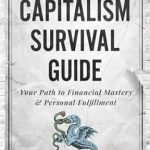 خرید و دانلود نسخه کامل کتاب The Capitalism Survival Guide: Your Path to Financial Mastery & Personal Fulfillment