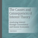 خرید و دانلود نسخه کامل کتاب The Causes and Consequences of Interest Theory: Analyzing Interest through Conventional and Islamic Economics