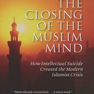 خرید و دانلود نسخه کامل کتاب The Closing of the Muslim Mind: How Intellectual Suicide Created the Modern Islamist