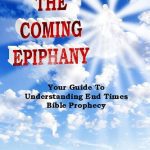 خرید و دانلود نسخه کامل کتاب The Coming Epiphany: Your Guide To Understanding End Times Bible Prophecy