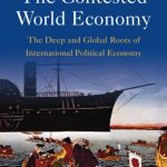 خرید و دانلود نسخه کامل کتاب The Contested World Economy: The Deep and Global Roots of International Political Economy
