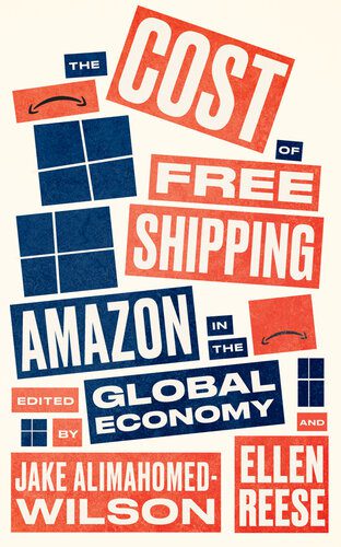 خرید و دانلود نسخه کامل کتاب The Cost of Free Shipping: Amazon in the Global Economy_68c859a9b3b38.jpeg خرید و دانلود نسخه کامل کتاب The Cost of Free Shipping: Amazon in the Global Economy