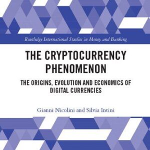 خرید و دانلود نسخه کامل کتاب The Cryptocurrency Phenomenon: The Origins, Evolution and Economics of Digital Currencies