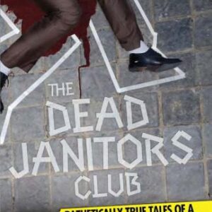 خرید و دانلود نسخه کامل کتاب The Dead Janitors Club: Pathetically True Tales of a Crime Scene Cleanup King
