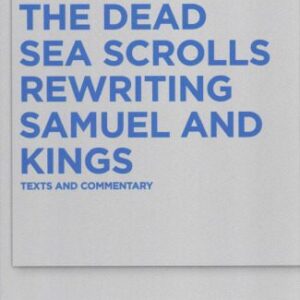 خرید و دانلود نسخه کامل کتاب The Dead Sea Scrolls Rewriting Samuel and Kings: Texts and Commentary