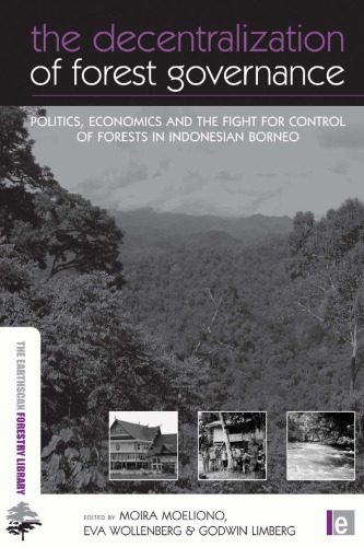 خرید و دانلود نسخه کامل کتاب The Decentralization of Forest Governance: Politics, Economics and the Fight for Control of Forests in Indonesian Borneo (Earthscan Forestry Library)_68ca33ec0f111.jpeg خرید و دانلود نسخه کامل کتاب The Decentralization of Forest Governance: Politics, Economics and the Fight for Control of Forests in Indonesian Borneo (Earthscan Forestry Library)