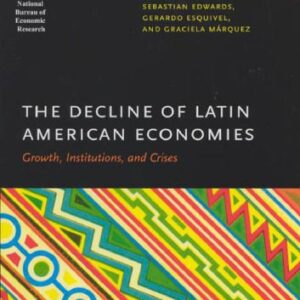 خرید و دانلود نسخه کامل کتاب The Decline of Latin American Economies: Growth, Institutions, and Crises (National Bureau of Economic Research Conference Report)