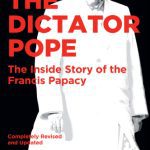 خرید و دانلود نسخه کامل کتاب The Dictator Pope – The Inside Story of the Francis Papacy