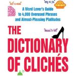 خرید و دانلود نسخه کامل کتاب The Dictionary of Clichés: A Word Lover’s Guide to 4,000 Overused Phrases and Almost-Pleasing Platitudes