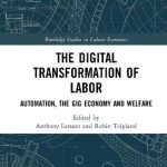 خرید و دانلود نسخه کامل کتاب The Digital Transformation Of Labor: Automation, The Gig Economy And Welfare