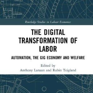 خرید و دانلود نسخه کامل کتاب The Digital Transformation Of Labor: Automation, The Gig Economy And Welfare