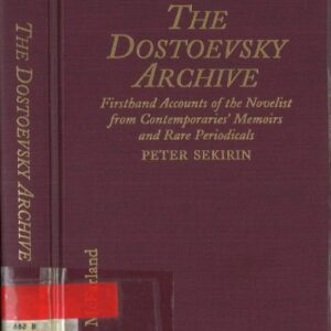 خرید و دانلود نسخه کامل کتاب The Dostoevsky Archive: Firsthand accounts of the novelist from contemporaries’ memoirs and rare periodicals, most translated into English for the first time, with a detailed lifetime chronology and annotated bibliography